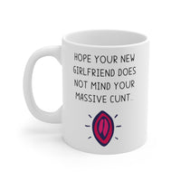 Hope Your New Girlfriend Does Not Mind Your Massive Cunt.. Funny Rude Revenge Insult Gift Mug Ex Girlfriend LGBT Present.