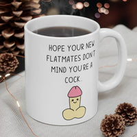 Hope Your New Flatmates Don't Mind You're A COCK Funny Rude Gift Mug. Flat Warming, Moving In, Halls Of Residence Student Present