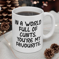 In A World Full Of Cunts, You're My Favourite Gift Mug - Funny & Rude Adult Insult Saying Present. Handmade in England