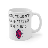 Hope Your New Flatmates Are Not CUNTS - New Flat Moving Home Present. Funny Rude Student Gift Mug. Handmade in the UK