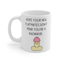 Hope Your New Flatmates Don't Mind You're A KNOBHEAD Funny Rude Gift Mug. Flat Warming, Moving In, Halls Of Residence Student Present