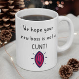 We Hope Your New Boss Is Not A CUNT! Funny & Rude Leaving Gift Mug, New Job Present. Handmade in England