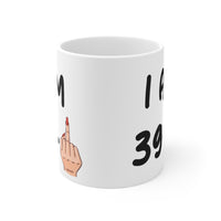 Funny 40th Birthday Mug, I am 39 + Middle Finger Rude Present For Her! Handmade in England