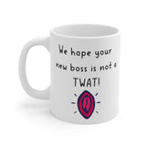 We Hope Your New Boss Is Not A TWAT! Funny & Rude Leaving Gift Mug, New Job Present. Handmade in England