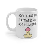 I Hope Your New Flatmates Are Not DICKHEADS - New Flat Moving Home Present Funny Rude Student Gift Mug. Handmade in England