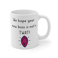 We Hope Your New Boss Is Not A TWAT! Funny & Rude Leaving Gift Mug, New Job Present. Handmade in England