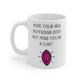 Hope Your New Boyfriend Does Not Mind You're A Cunt.. Funny Rude Revenge Insult Gift Mug Ex Girlfriend Present.