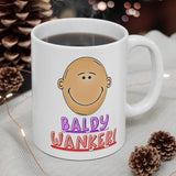 Baldy Wanker! Gift Mug - Funny & Rude Humour Present For The Bald Man In Your Life!