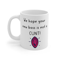 We Hope Your New Boss Is Not A CUNT! Funny & Rude Leaving Gift Mug, New Job Present. Handmade in England