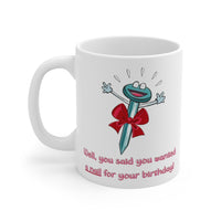 Well, you said you wanted a nail for your birthday! Gift Mug - Funny & Rude Sex Humour Present