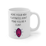 Hope Your New Flatmates Don't Mind You're A Cunt.. Funny Rude Gift Mug. Flat Warming, Moving In, Student Halls Of Residence Present.