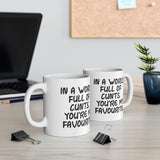 In A World Full Of Cunts, You're My Favourite Gift Mug - Funny & Rude Adult Insult Saying Present. Handmade in England