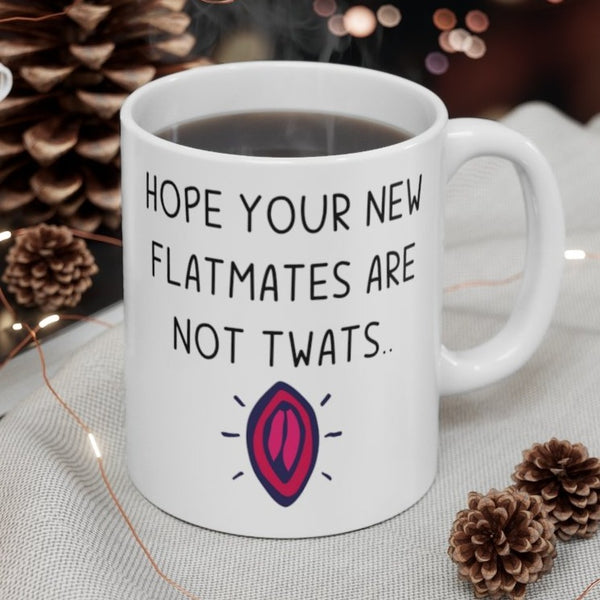 Hope Your New Flatmates Are Not TWATS - New Flat Moving Home Present Funny Rude Student Gift Mug. Handmade in the UK