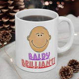 Baldy Brilliant! Gift Mug - Funny & Rude Humour Present For The Bald Man In Your Life!