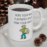 Hope Your New Flatmates Don't Mind Your FARTS! Funny Rude Gift Mug. Flat Warming, Moving In, Halls Of Residence Student Present