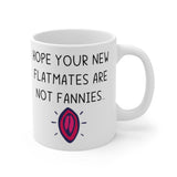 Hope Your New Flatmates Are Not FANNIES - New Flat Moving Home Present Funny Rude Student Gift Mug. Handmade in the UK