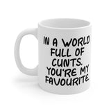 In A World Full Of Cunts, You're My Favourite Gift Mug - Funny & Rude Adult Insult Saying Present. Handmade in England