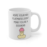 Hope Your New Flatmates Don't Mind You're A DICKHEAD Funny Rude Gift Mug. Flat Warming, Moving In, Halls Of Residence Student Present