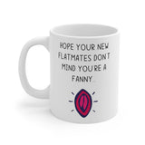 Hope Your New Flatmates Don't Mind You're A Fanny.. Funny Rude Gift Mug. Flat Warming, Moving In, Halls Of Residence Present.