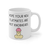 Hope Your New Flatmates Are Not KNOBHEADS - New Flat Moving Home Present Funny Rude Student Gift Mug. Handmade in England