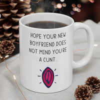 Hope Your New Boyfriend Does Not Mind You're A Cunt.. Funny Rude Revenge Insult Gift Mug Ex Girlfriend Present.