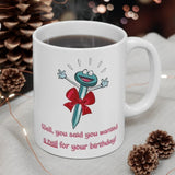 Well, you said you wanted a nail for your birthday! Gift Mug - Funny & Rude Sex Humour Present