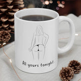 All Yours Tonight.. Seduction Gift Mug - Funny & Rude Sex Joke Boyfriend Present. Handmade in England