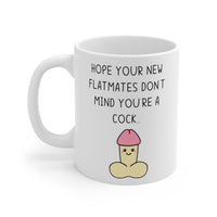 Hope Your New Flatmates Don't Mind You're A COCK Funny Rude Gift Mug. Flat Warming, Moving In, Halls Of Residence Student Present