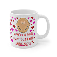 You're a bald cunt, but I still love you! - Funny & Rude Humour Present For The Bald Man In Your Life!