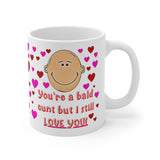 You're a bald cunt, but I still love you! - Funny & Rude Humour Present For The Bald Man In Your Life!